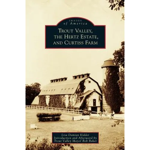 Trout Valley, the Hertz Estate, and Curtiss Farm - Hardcover
