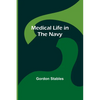 Medical Life in the Navy - Paperback