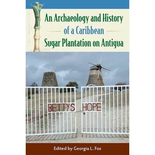 An Archaeology and History of a Caribbean Sugar Plantation on Antigua - Hardcover
