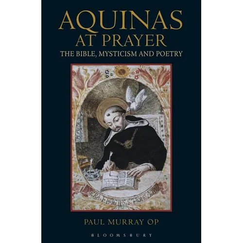 Aquinas at Prayer: The Bible, Mysticism and Poetry - Paperback