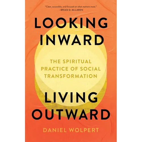 Looking Inward, Living Outward: The Spiritual Practice of Social Transformation - Paperback