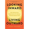 Looking Inward, Living Outward: The Spiritual Practice of Social Transformation - Paperback