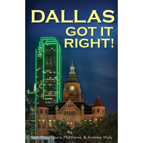 Dallas Got It Right: All Roads Lead to Dallas - Paperback