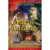 Pagan Astrology: Spell-Casting, Love Magic, and Shamanic Stargazing - Paperback