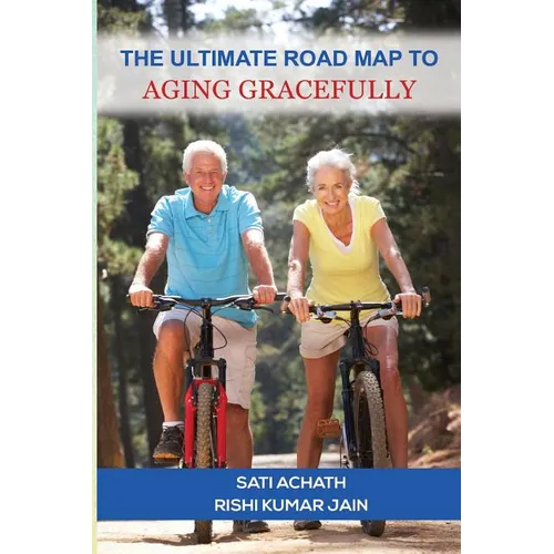 The Ultimate Road Map to Aging Gracefully - Paperback
