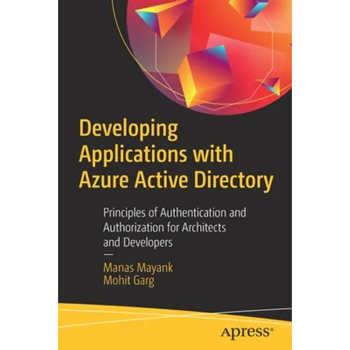 Developing Applications with Azure Active Directory: Principles of Authentication and Authorization for Architects and Developers - Paperback
