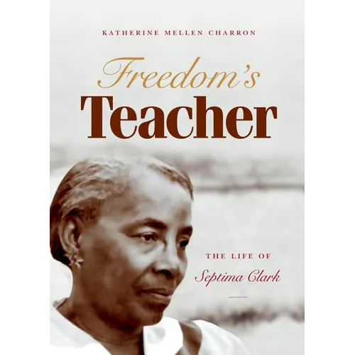 Freedom's Teacher: The Life of Septima Clark - Paperback