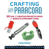 Crafting with Paracord: 50 Fun and Creative Projects Using the World's Strongest Cord - Paperback
