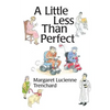 A Little Less than Perfect: Old Age is Not a Serious Condition - Paperback