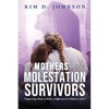 Mothers of Molestation Survivors: Supporting Moms to Make a Difference in Children's Lives - Paperback