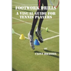 Footwork Drills: A Visual Guide for Tennis Players - Paperback