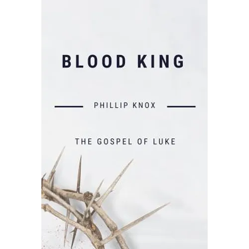 Blood King: The Gospel of Luke - Paperback