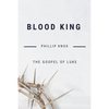 Blood King: The Gospel of Luke - Paperback