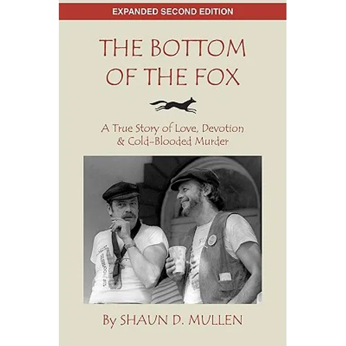 The Bottom of the Fox: A True Story of Love, Devotion & Cold-Blooded Murder - Paperback