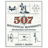 507 Mechanical Movements: Mechanisms and Devices - Hardcover