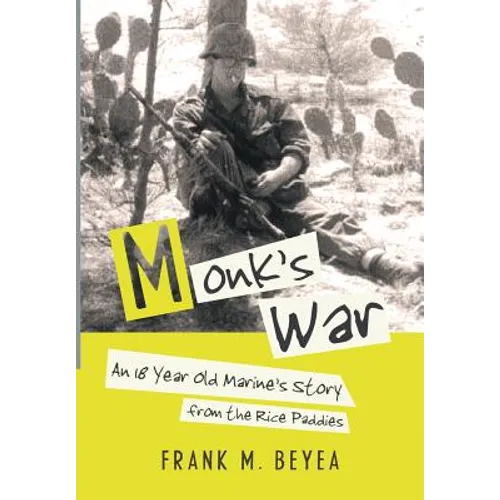 Monk's War: An 18 Year Old Marine's Story from the Rice Paddies - Hardcover
