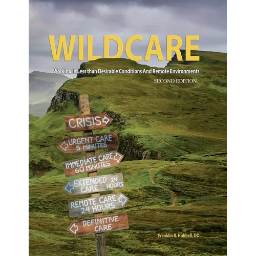 WILDCARE, Working in Less than Desirable Conditions and Remote Environments, 2nd Edition - Paperback