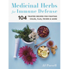 Medicinal Herbs for Immune Defense: 104 Trusted Recipes for Fighting Colds, Flus, Fevers, and More - Paperback