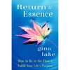Return to Essence: How to Be in the Flow and Fulfill Your Life's Purpose - Paperback