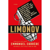 Limonov: The Outrageous Adventures of the Radical Soviet Poet Who Became a Bum in New York, a Sensation in France, and a Political Antihero in Russia - Paperback