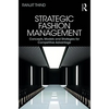 Strategic Fashion Management: Concepts, Models and Strategies for Competitive Advantage - Paperback