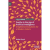 Goethe in the Age of Artificial Intelligence: Enlightened Solutions for a Modern Hubris - Hardcover