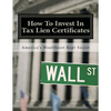 How To Invest In Tax Lien Certificates: Americas Wealthiest Kept Secret - Paperback