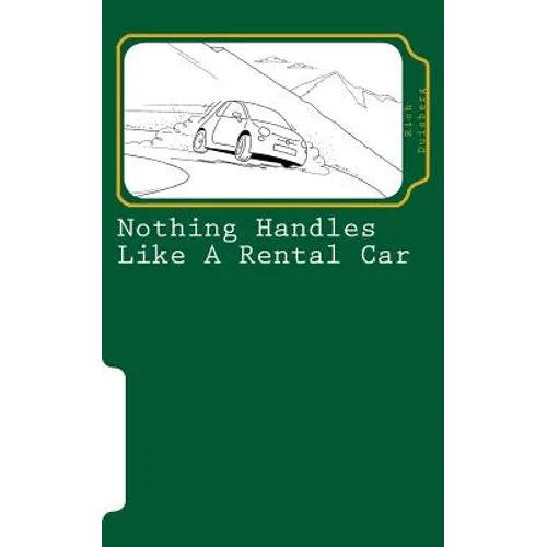 Nothing handles like a rental car: (confessions of an automotive adventurer) - Paperback