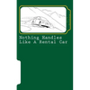 Nothing handles like a rental car: (confessions of an automotive adventurer) - Paperback