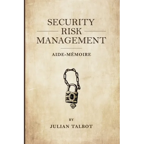 Security Risk Management Aide-Mémoire: (Srmam) - Paperback