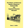The History of Dickerson, Mouth of Monocacy, Oakland Mills, and Sugarloaf Mountain (Maryland) - Paperback