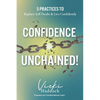Confidence Unchained!: The 5 Keys for Releasing Self-Doubt and Living Confidently - Paperback