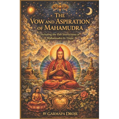 The Vow and Aspiration of Mahamudra: Including the Pith Instructions of Mahamudra by Tilopa - Paperback