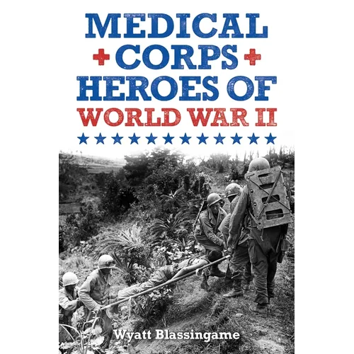 Medical Corps Heroes of World War II - Paperback