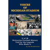 Voices of Michigan Stadium: U of M Wolverine Football History Told by the Legends Who Made It - Paperback