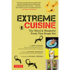 Extreme Cuisine: The Weird & Wonderful Foods That People Eat - Paperback