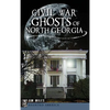 Civil War Ghosts of North Georgia - Hardcover