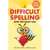 A Difficult Spelling Book For Smart Kids: 410 Words With 6 Difficulty Levels. (Ages 9-12) - Paperback