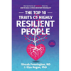 The Top 10 Traits of Highly Resilient People: Real Life Stories of Resilience Show You How to Build a Stress Resistant Personality - Paperback