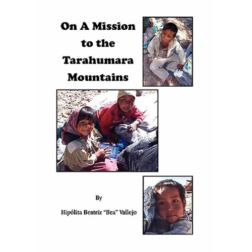 On A Mission to the Tarahumara Mountains - Paperback