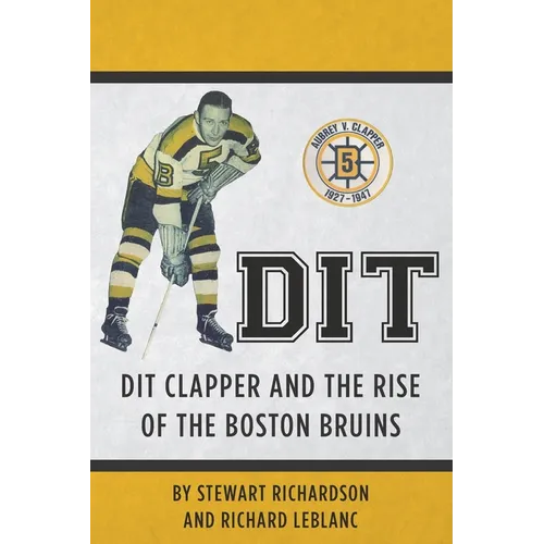 Dit: Dit Clapper and The Rise Of The Boston Bruins - Paperback