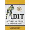 Dit: Dit Clapper and The Rise Of The Boston Bruins - Paperback
