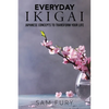 Everyday Ikigai: Japanese Concepts to Transform Your Life - Paperback