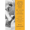 My Seven Black Fathers: A Memoir of Race, Family, and the Mentors Who Made Me Whole - Paperback