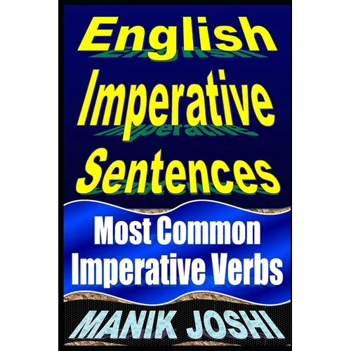 English Imperative Sentences: Most Common Imperative Verbs - Paperback