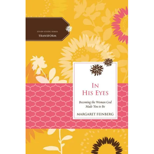 The In His Eyes: Becoming the Woman God Made You to Be - Paperback
