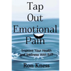 Tap Out Emotional Pain: Use This Emotional Freedom Technique to Improve Your Health and Wellness - Paperback