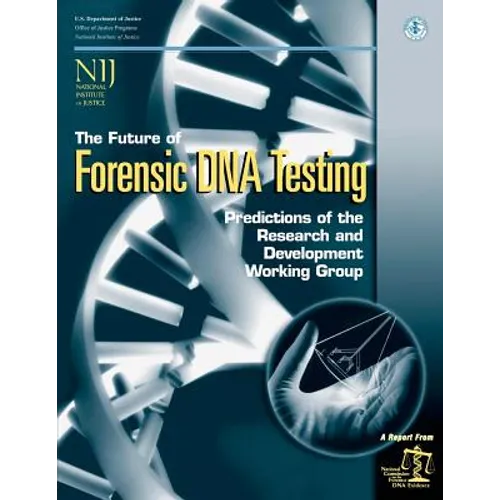 The Future of Forensic DNA Testing: Predictions of the Research and Development Working Group - Paperback