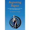 Beginning Bagua: A practical guide to training, form and application - Paperback