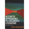 Aesthetic Approaches to Children's Literature: An Introduction - Paperback